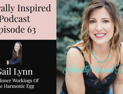 The Inner Workings of the Harmonic Egg: Gail joins Tammy on Naturally Inspired Podcast